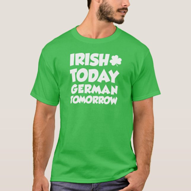 För irländare tysk morgondag i dag (PÅ MÖRK) T-shirt (Framsida)