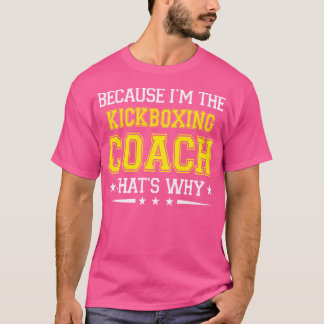 För jag är Kickboxing Coach Funny Kickboxing T Shirt