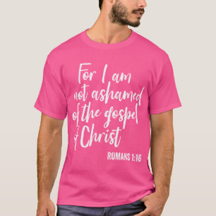 För jag skäms inte över Gospelet Kristi tro T Shirt