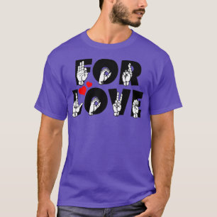 FÖR KÄRLEK-text och ASL-teckenspråksdesign 3 T Shirt