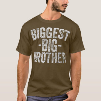 For Kids And Best Older Brother Funny Biggest Bro T Shirt
