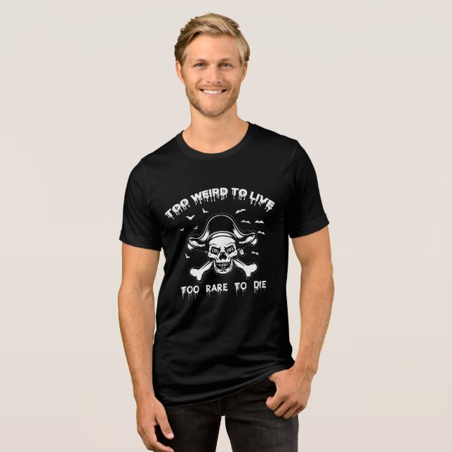 För Konstig att leva, för Sällsynt att dö T Shirt (Framsida Full)