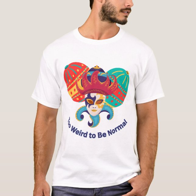 För konstig för att vara normal - Färgrik maskerad T Shirt (Framsida)