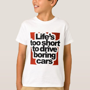 För kort liv att köra tråkiga bilar t shirt