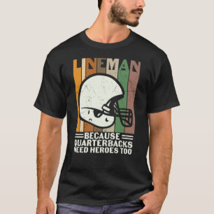 FÖR KVARTERBACKER BEHÖVER ÄVEN HEROES T SHIRT