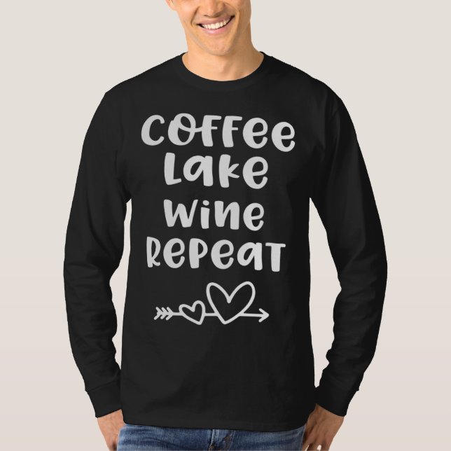 For Lake Coffee Lake Wine Repeat T Shirt (Framsida)