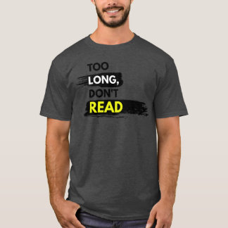 För lång, läste inte Citat T Shirt