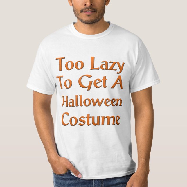 För lat att få en Halloween dräkt Tee Shirt (Framsida)