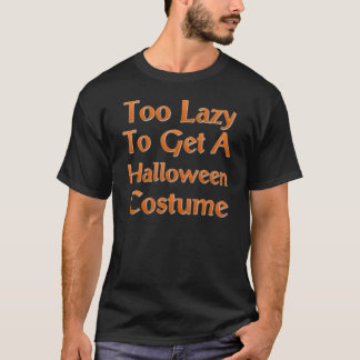 För lat att få en Halloween dräkt Tee Shirt
