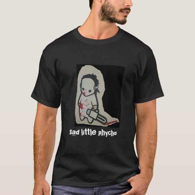 för ledsen psykopat lite, för ledsen phycho lite t-shirt (Framsida)