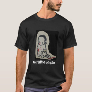 för ledsen psykopat lite, för ledsen phycho lite tee