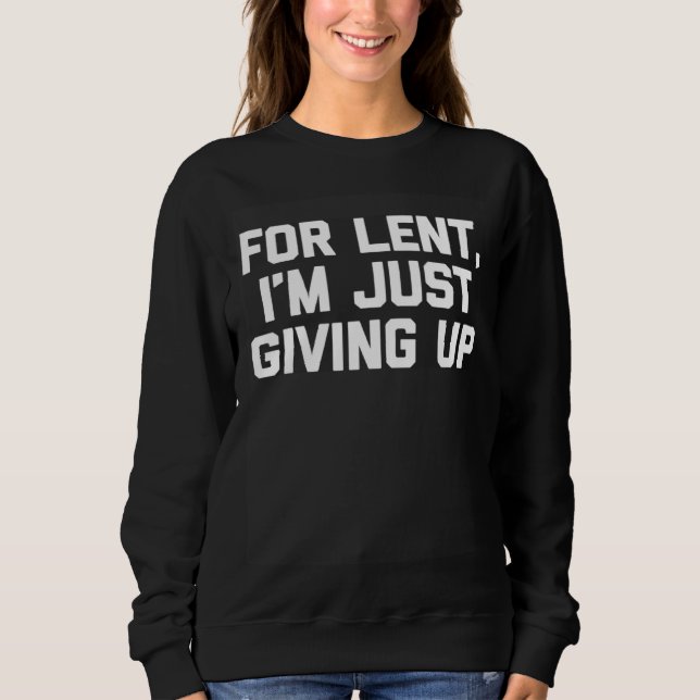 For Lent, I'm Just Giving Up Funny Christian Cool  T Shirt (Framsida)