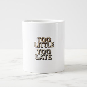 För lite för sent jumbo mugg