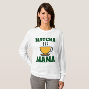 För MAMMAMAMMA för MATCHA (Tea) T-tröja T Shirt