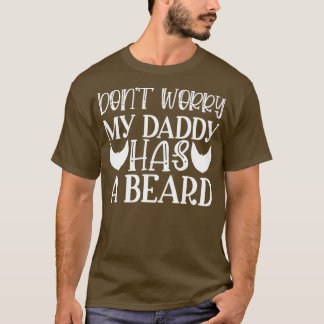 För manar Beard-gåvor oroar inte min pappa. T Shirt