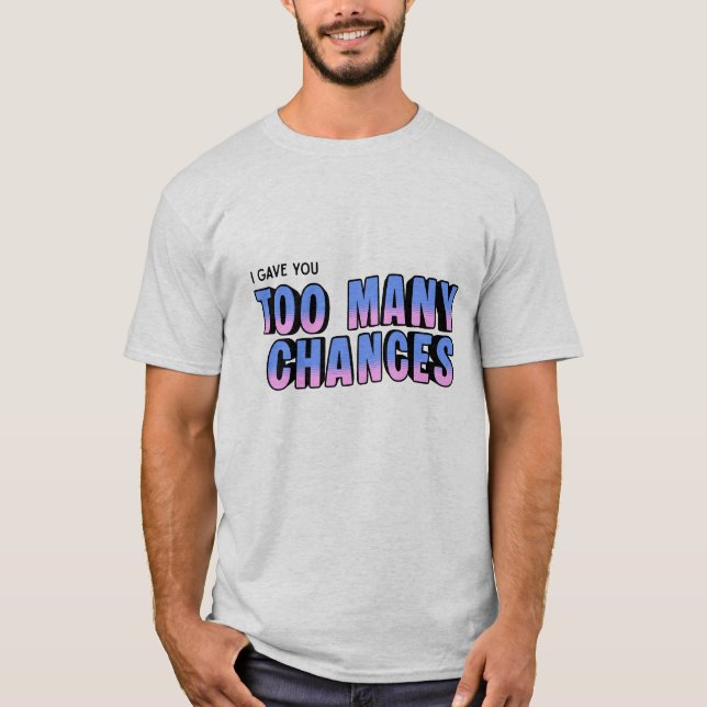 För många chanser T-shirt (Framsida)