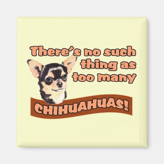 "För många Chihuahuas" Magnet (Framsidan)