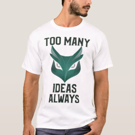 För Många Idéer Alltid Kreativ Hobbykaos T Shirt