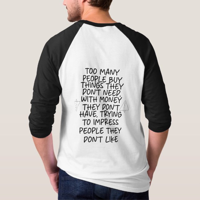 För många människor köper sak som de inte behöver t shirt (Baksida)