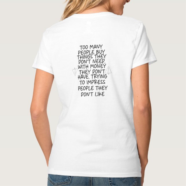 För många människor köper sak som de inte behöver t shirt (Baksida)