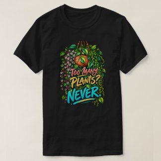 För många växter Aldrig Roligt Husväxtälskare Bota T Shirt