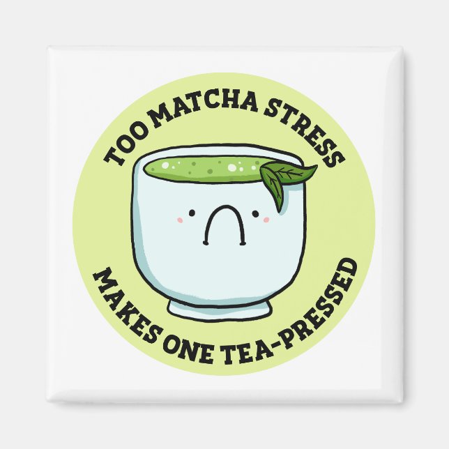 För Matcha Stressa Tea Pun Magnet (Framsidan)