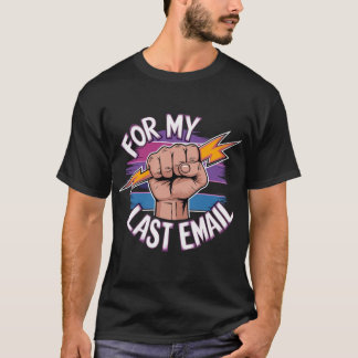 För min sista e-post - Farwell Frustration T-Shirt