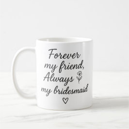 För min vän Bridesmaid Gift - Alltid min brid Kaffemugg