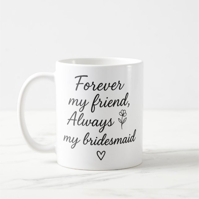 För min vän Bridesmaid Gift - Alltid min brid Kaffemugg (Vänster)