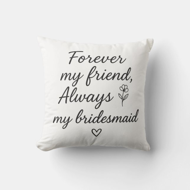 För min vän Bridesmaid Gift - Alltid min brid Kudde (Framsida)