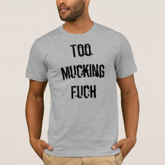 För Mucking Fuch Tee