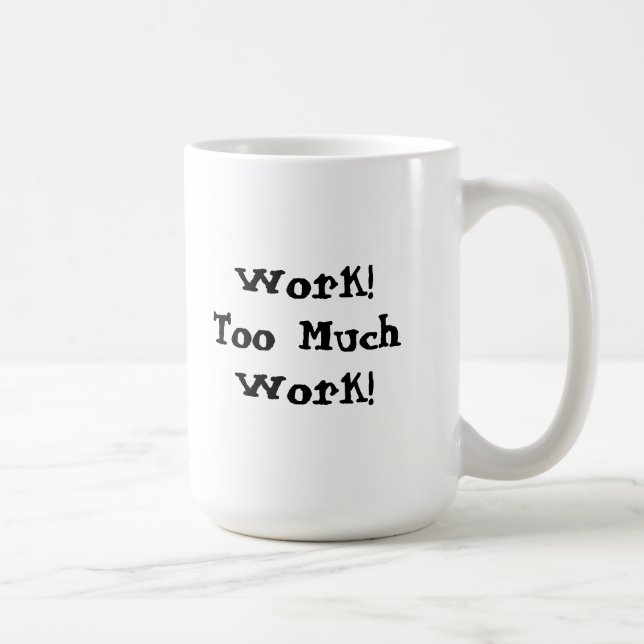 För Mycket Arbete Roligt Citat Kaffemugg (Höger)