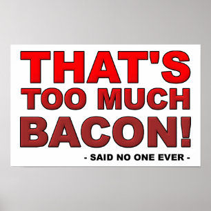 För Mycket Bacon Rolig Affisch