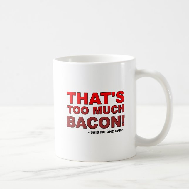 För mycket bacon Rolig mugg (Höger)