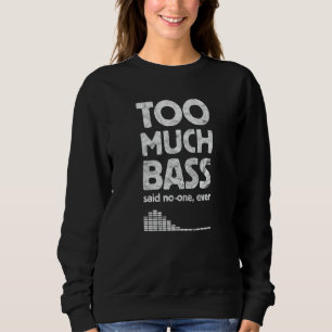 För mycket Bass, LUNT Dubstep, EDM Music Älskare, T Shirt