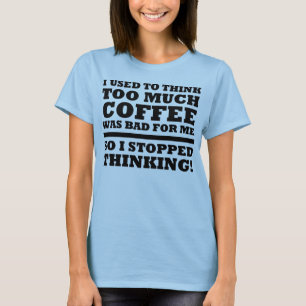 För mycket kaffe stoppad tänkande rolig T-tröja T Shirt