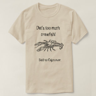 För mycket kräftorCajun humoristisk skjorta T-shirt
