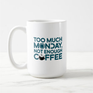 För mycket måndag, för lite kaffe kaffemugg