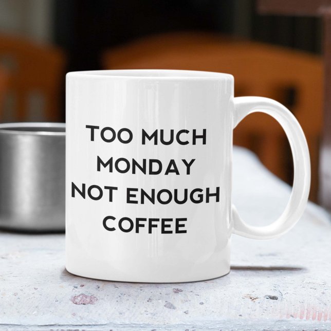 För mycket måndag för lite kaffe kaffemugg (Too Much Monday Not Enough Coffee Mug)
