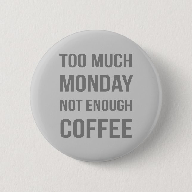 För mycket måndag för lite kaffe knapp (Framsida)