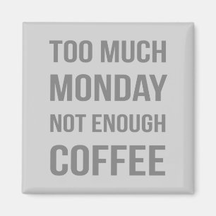 För mycket måndag för lite kaffe magnet