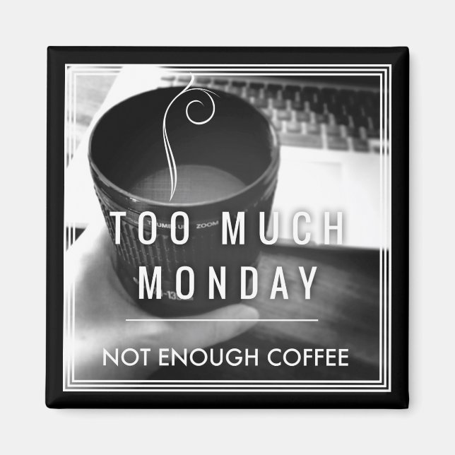 För mycket måndag för lite kaffe magnet (Framsidan)