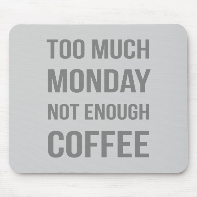 För mycket måndag för lite kaffe musmatta (Framsidan)