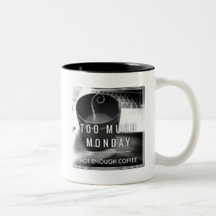 För mycket Måndag inte nog kaffe Två-Tonad Mugg