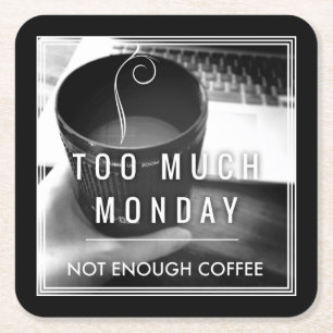 För mycket Måndag inte nog kaffe Underlägg Papper Kvadrat