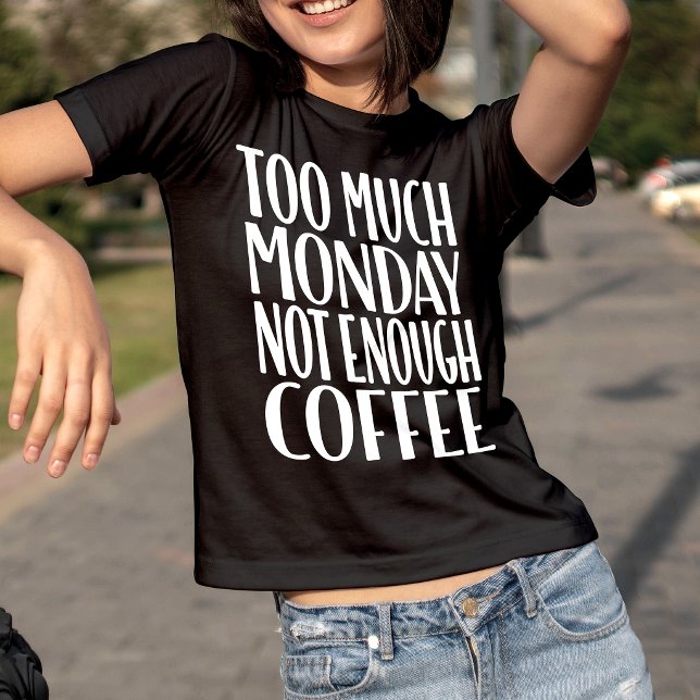 För mycket måndag - inte tillräckligt med kaffe T- T-shirt (Skapare uppladdad)