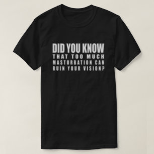 För mycket masturbation kan förstöra din vision - t shirt
