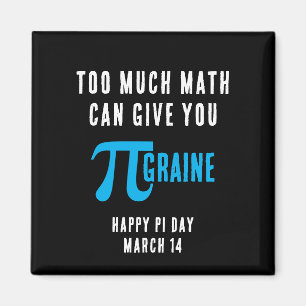 FÖR MYCKET MATH KAN GE DIG PI-GRAINE PI-DAGEN MAGNET