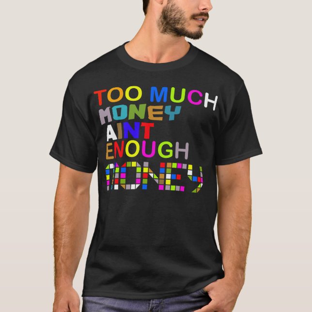 För mycket pengar för att få nog.. tee shirt (Framsida)