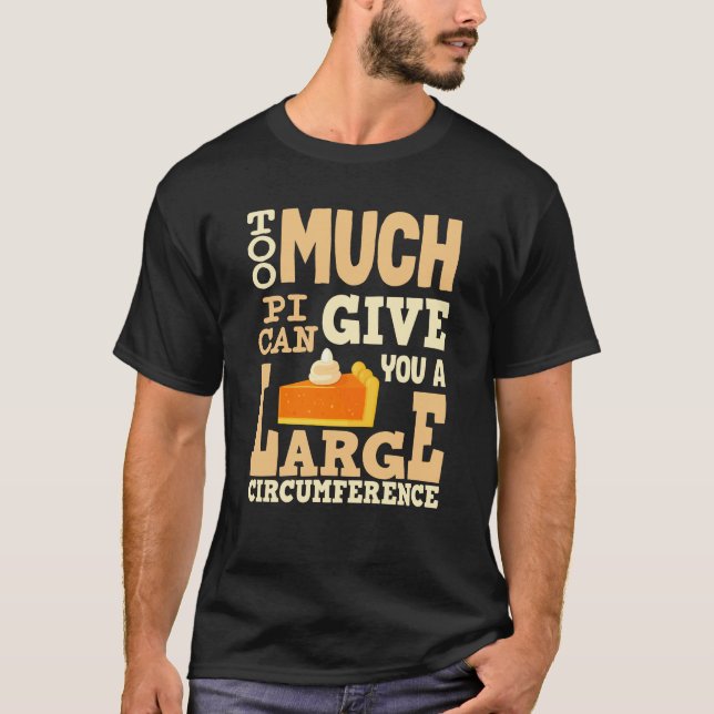 För mycket Pi 3.14 Math Älskare Lärare Funny Pi Da T Shirt (Framsida)
